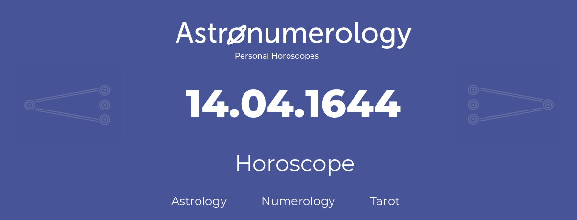 Horoscope for birthday (born day): 14.04.1644 (April 14, 1644)