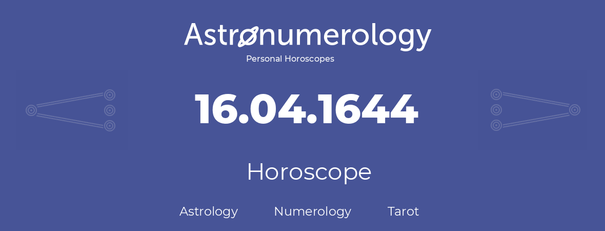 Horoscope for birthday (born day): 16.04.1644 (April 16, 1644)