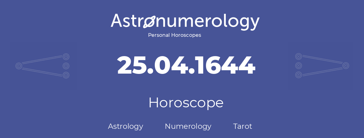 Horoscope for birthday (born day): 25.04.1644 (April 25, 1644)