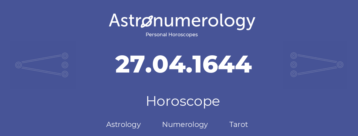 Horoscope for birthday (born day): 27.04.1644 (April 27, 1644)