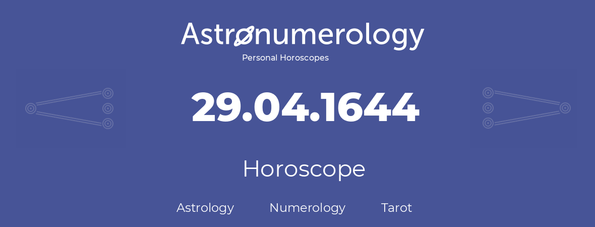 Horoscope for birthday (born day): 29.04.1644 (April 29, 1644)