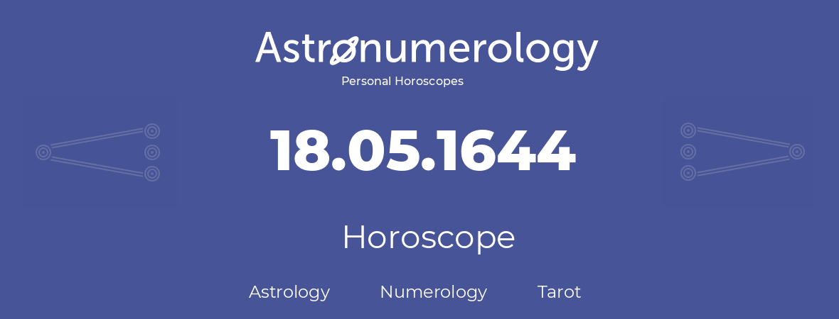 Horoscope for birthday (born day): 18.05.1644 (May 18, 1644)