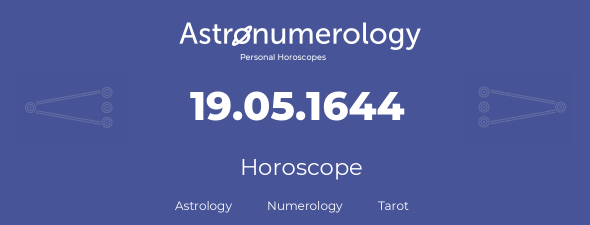 Horoscope for birthday (born day): 19.05.1644 (May 19, 1644)