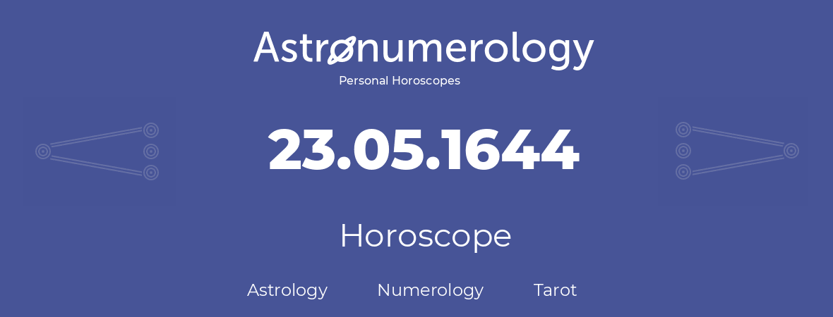 Horoscope for birthday (born day): 23.05.1644 (May 23, 1644)