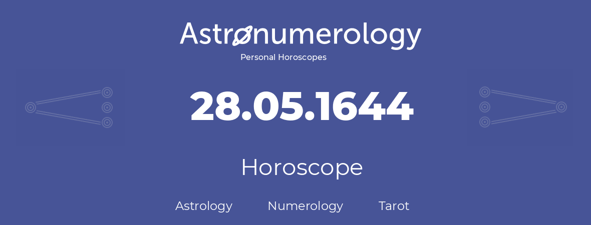 Horoscope for birthday (born day): 28.05.1644 (May 28, 1644)