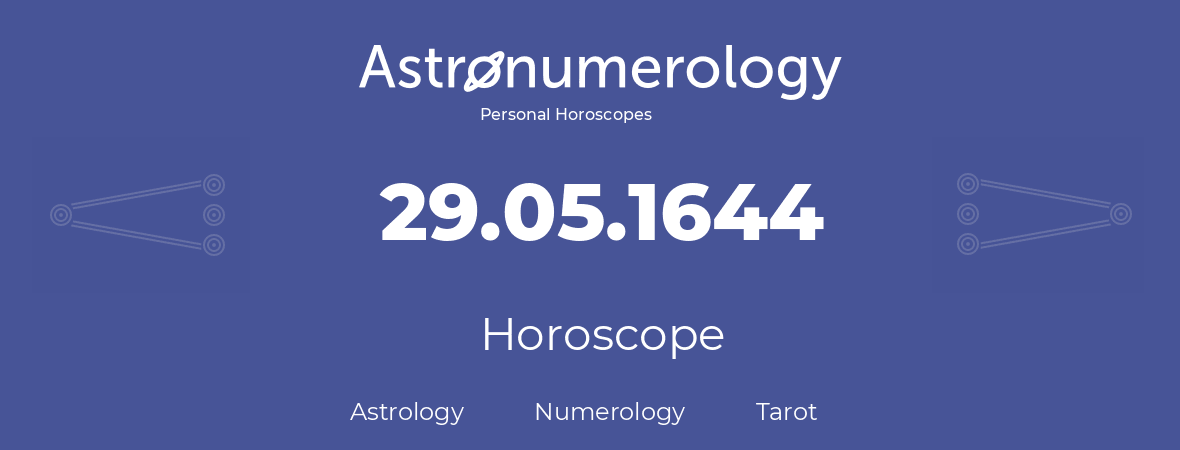 Horoscope for birthday (born day): 29.05.1644 (May 29, 1644)