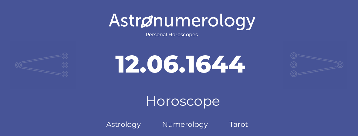 Horoscope for birthday (born day): 12.06.1644 (June 12, 1644)