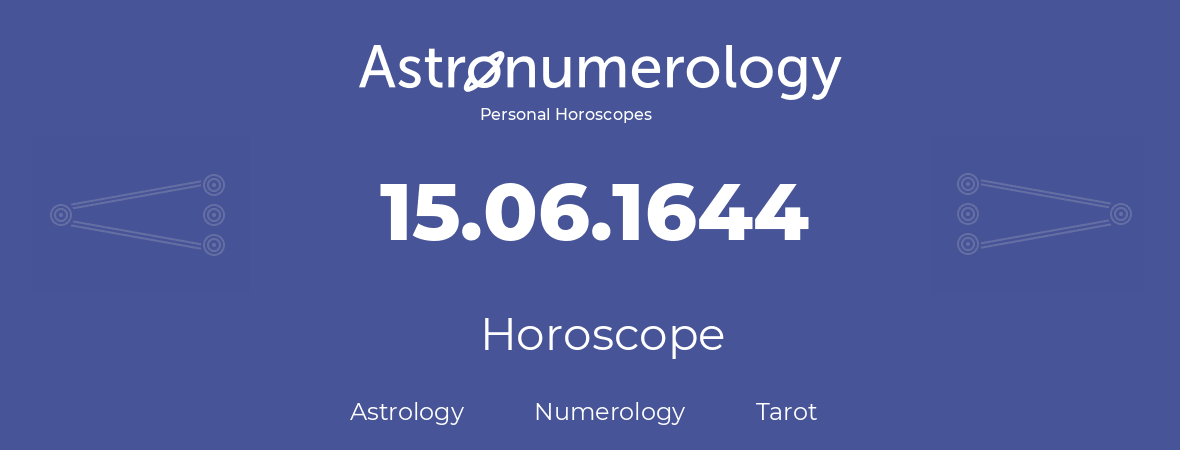 Horoscope for birthday (born day): 15.06.1644 (June 15, 1644)