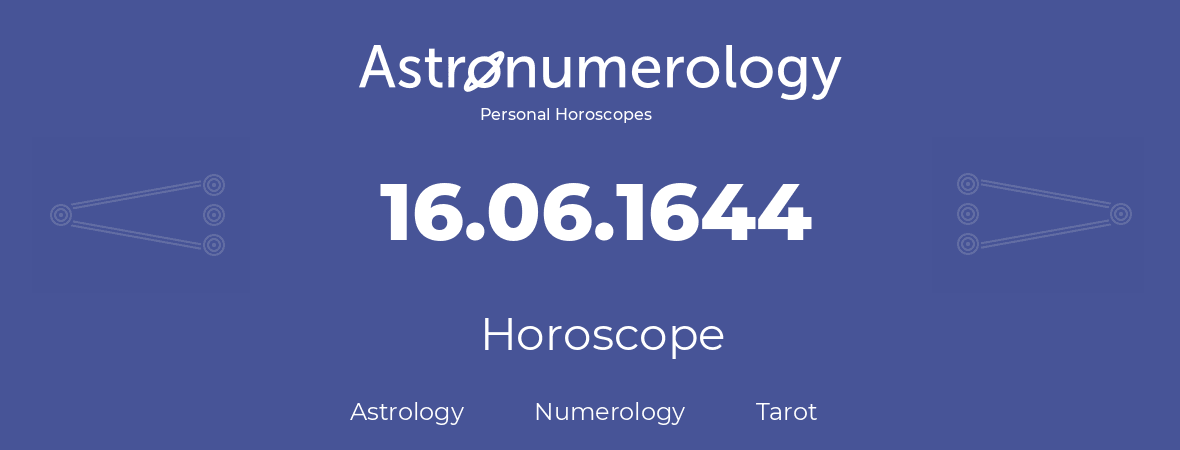 Horoscope for birthday (born day): 16.06.1644 (June 16, 1644)