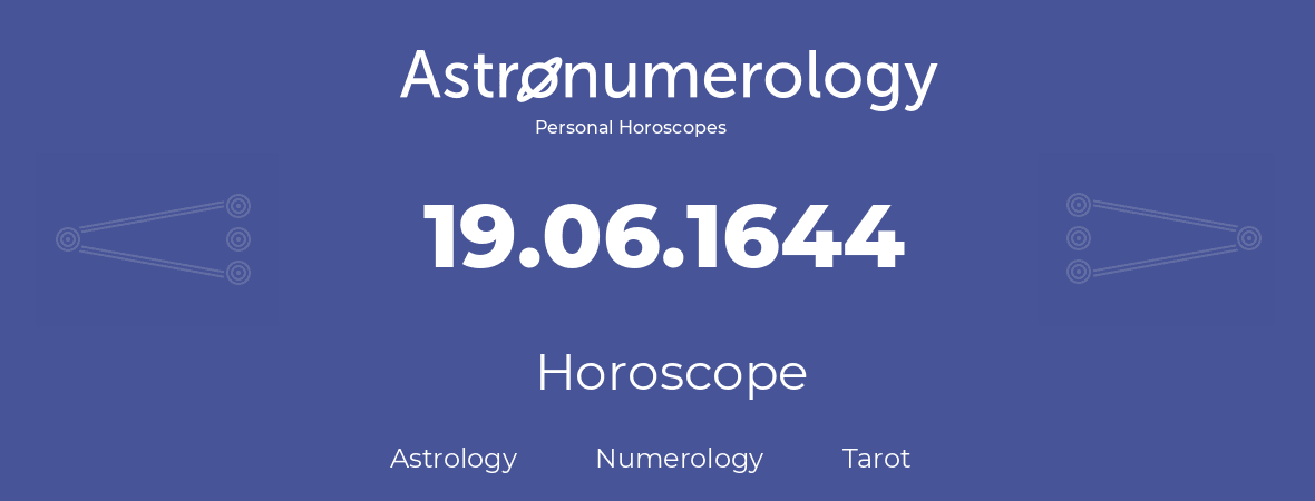 Horoscope for birthday (born day): 19.06.1644 (June 19, 1644)