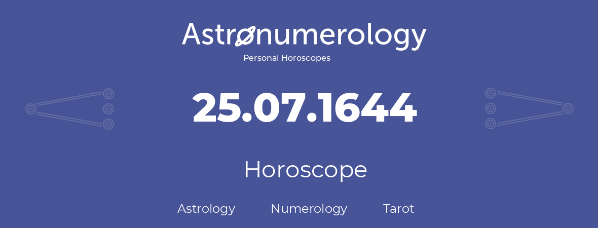 Horoscope for birthday (born day): 25.07.1644 (July 25, 1644)
