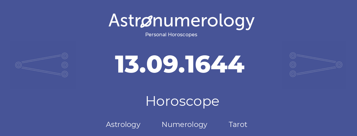 Horoscope for birthday (born day): 13.09.1644 (September 13, 1644)