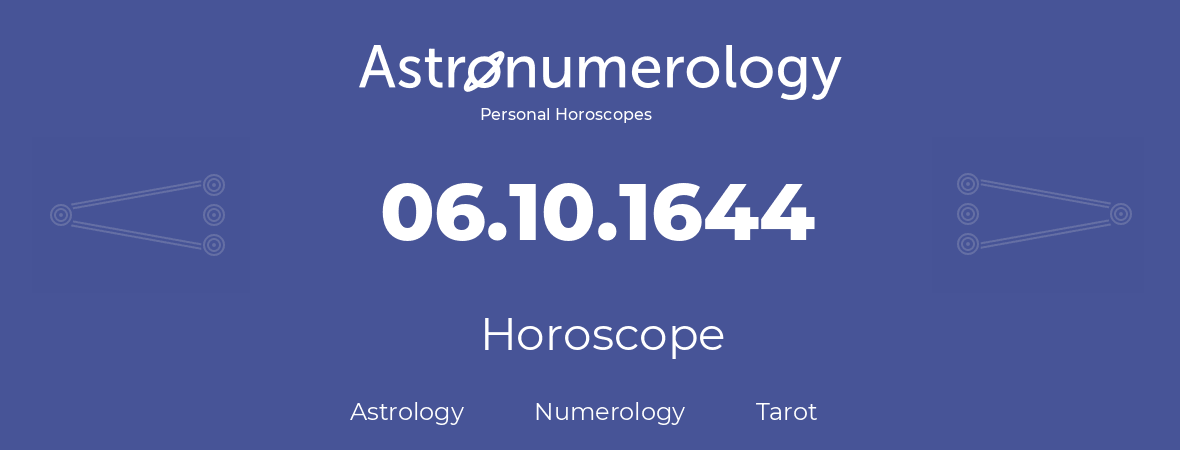 Horoscope for birthday (born day): 06.10.1644 (Oct 6, 1644)