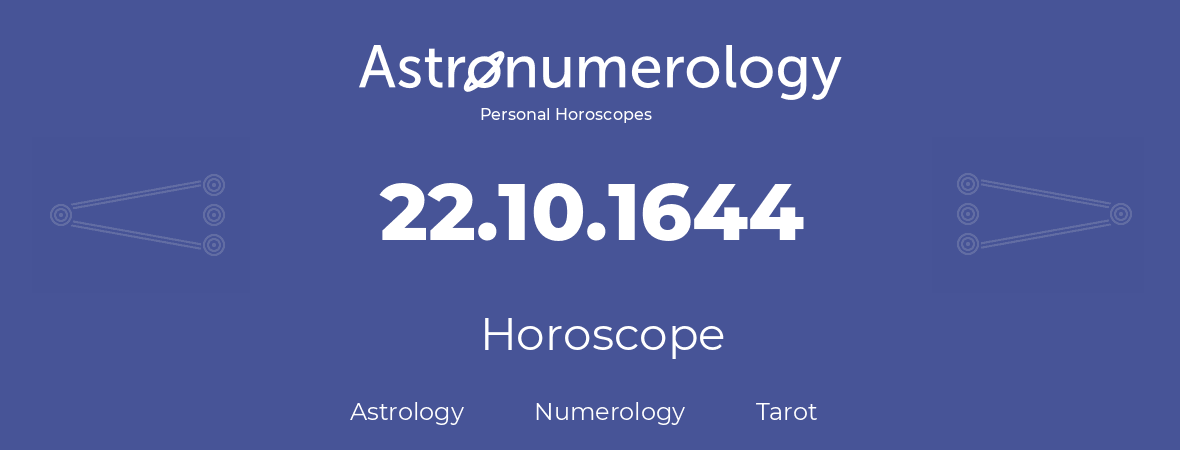 Horoscope for birthday (born day): 22.10.1644 (Oct 22, 1644)