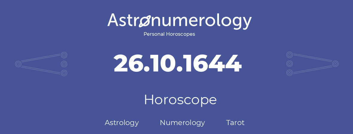 Horoscope for birthday (born day): 26.10.1644 (Oct 26, 1644)