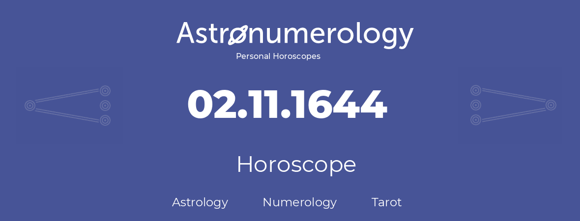 Horoscope for birthday (born day): 02.11.1644 (November 02, 1644)