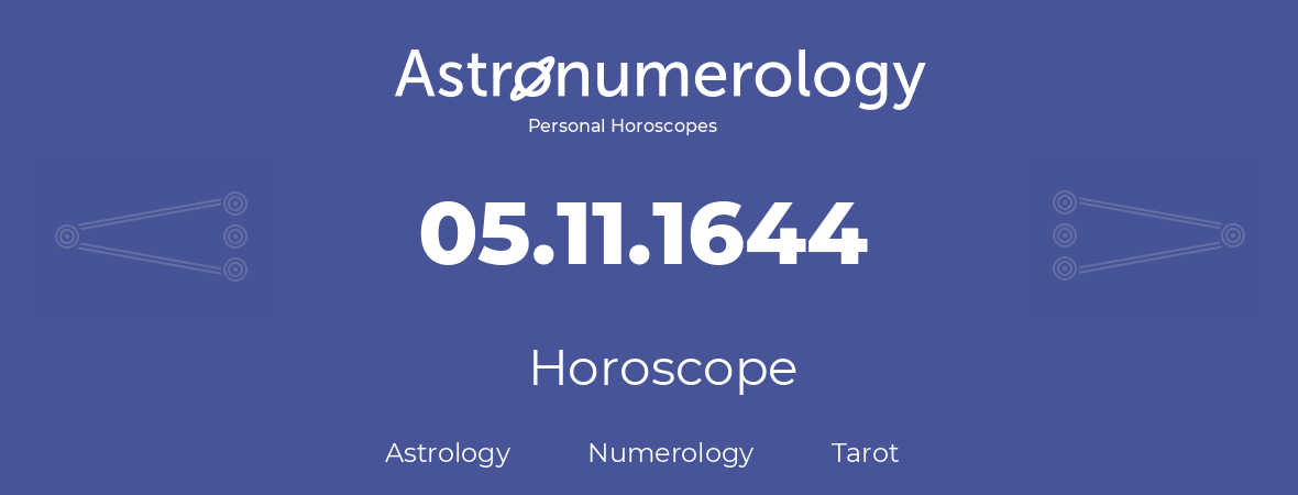 Horoscope for birthday (born day): 05.11.1644 (November 05, 1644)