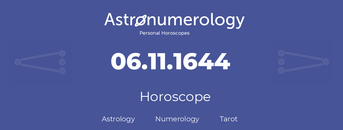 Horoscope for birthday (born day): 06.11.1644 (November 6, 1644)