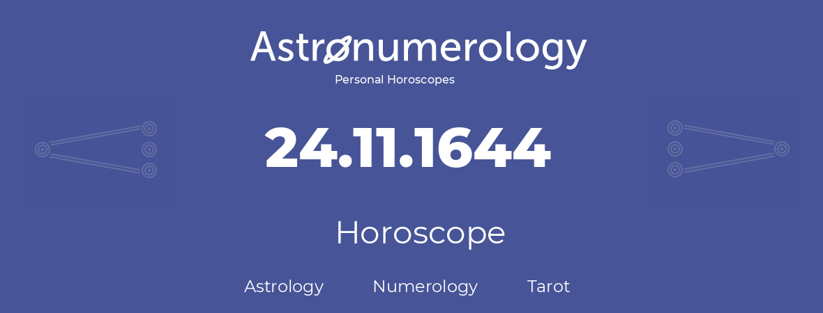 Horoscope for birthday (born day): 24.11.1644 (November 24, 1644)