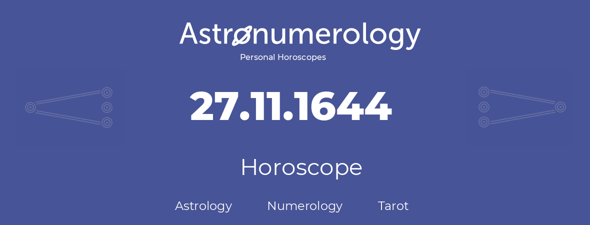 Horoscope for birthday (born day): 27.11.1644 (November 27, 1644)