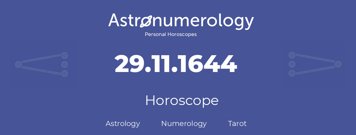 Horoscope for birthday (born day): 29.11.1644 (November 29, 1644)