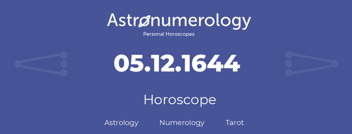 Horoscope for birthday (born day): 05.12.1644 (December 05, 1644)