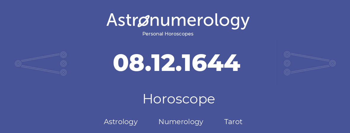 Horoscope for birthday (born day): 08.12.1644 (December 8, 1644)
