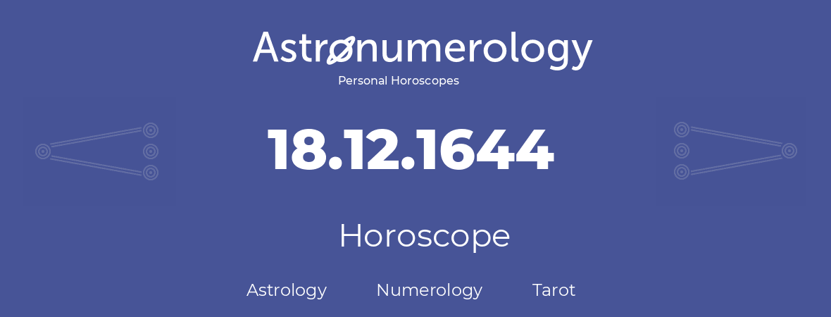 Horoscope for birthday (born day): 18.12.1644 (December 18, 1644)