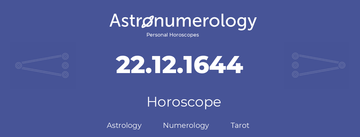 Horoscope for birthday (born day): 22.12.1644 (December 22, 1644)