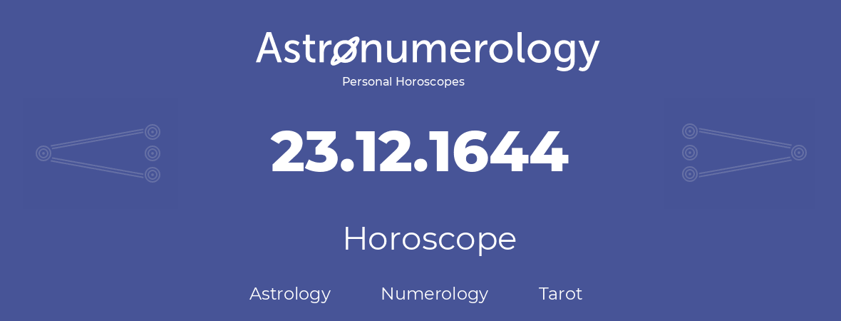 Horoscope for birthday (born day): 23.12.1644 (December 23, 1644)