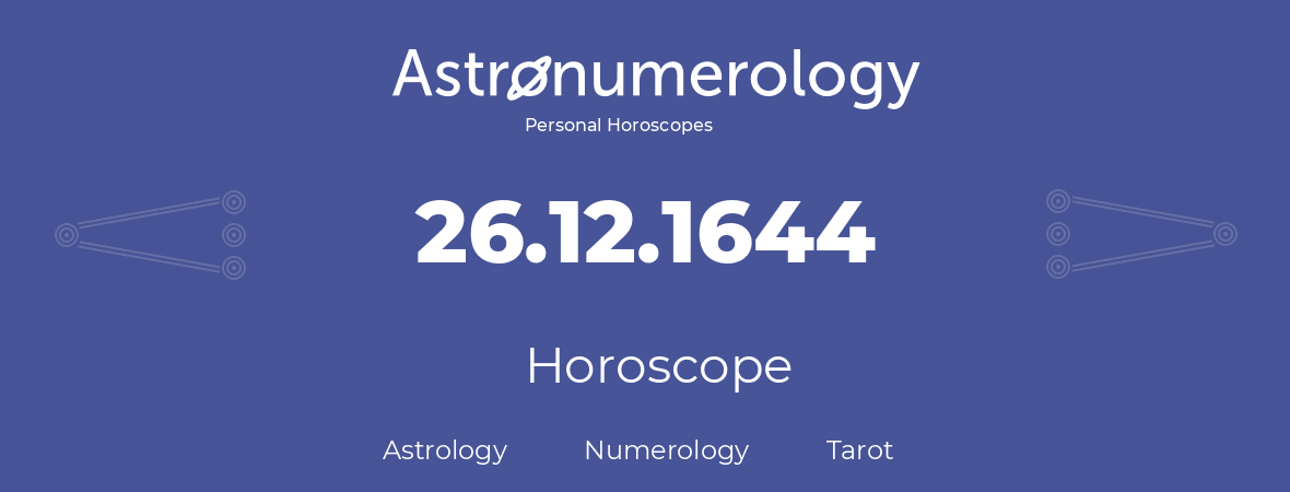 Horoscope for birthday (born day): 26.12.1644 (December 26, 1644)