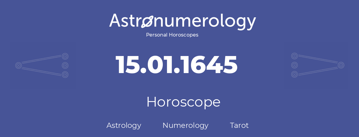 Horoscope for birthday (born day): 15.01.1645 (January 15, 1645)