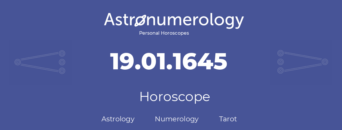 Horoscope for birthday (born day): 19.01.1645 (January 19, 1645)