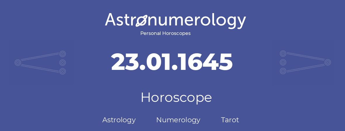 Horoscope for birthday (born day): 23.01.1645 (January 23, 1645)