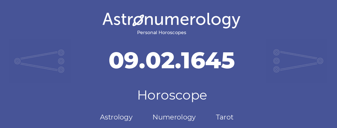 Horoscope for birthday (born day): 09.02.1645 (February 9, 1645)