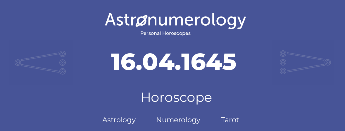Horoscope for birthday (born day): 16.04.1645 (April 16, 1645)