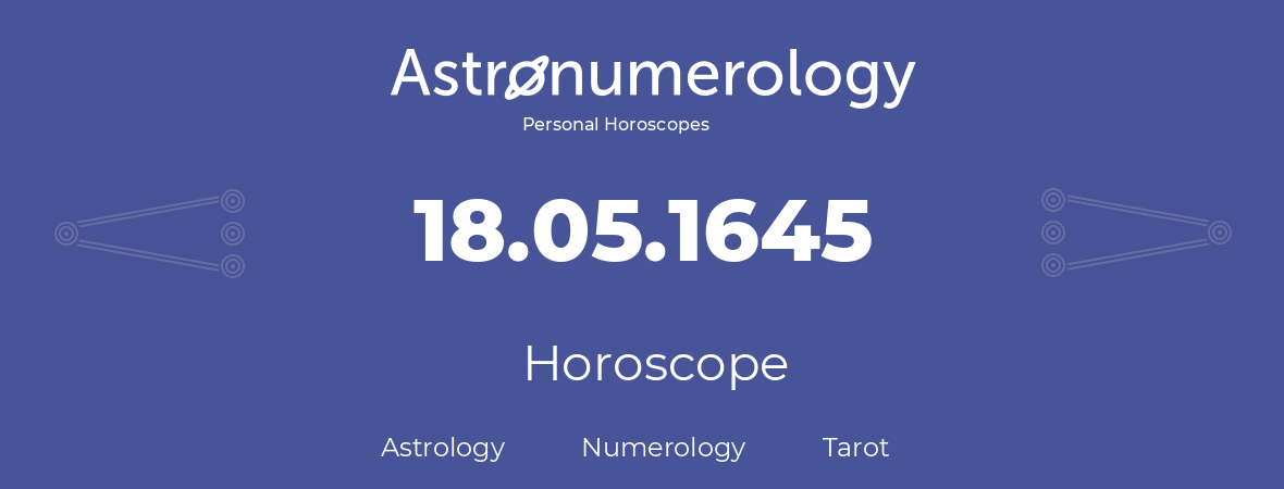 Horoscope for birthday (born day): 18.05.1645 (May 18, 1645)