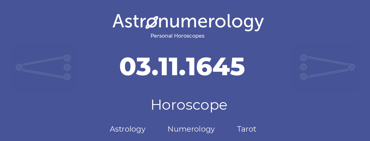 Horoscope for birthday (born day): 03.11.1645 (November 3, 1645)