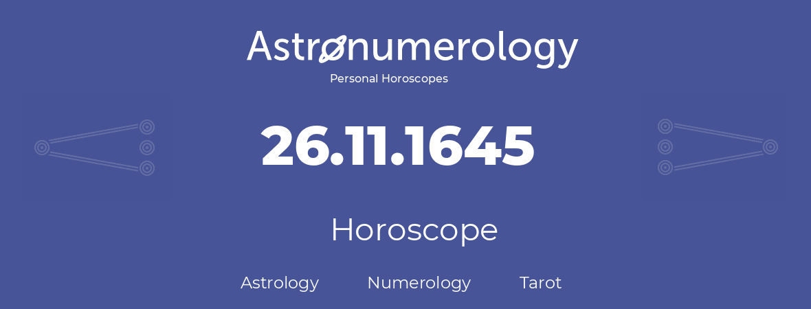 Horoscope for birthday (born day): 26.11.1645 (November 26, 1645)