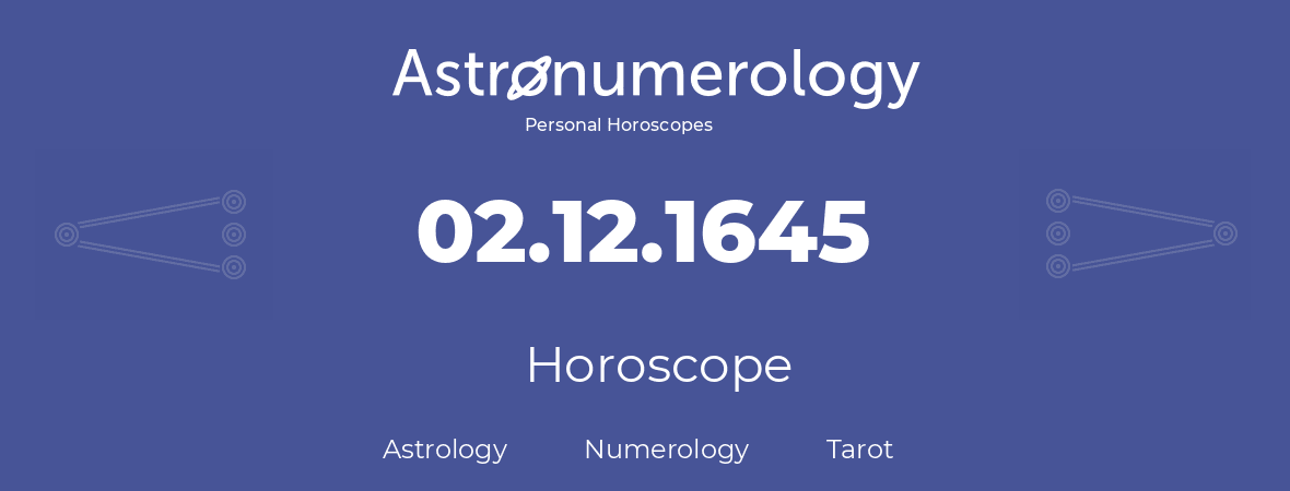 Horoscope for birthday (born day): 02.12.1645 (December 02, 1645)