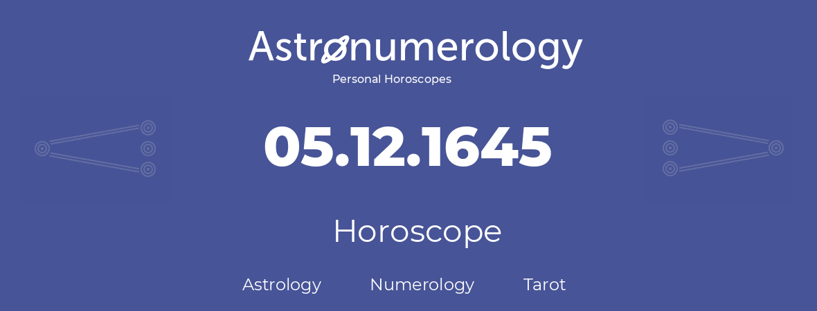 Horoscope for birthday (born day): 05.12.1645 (December 05, 1645)