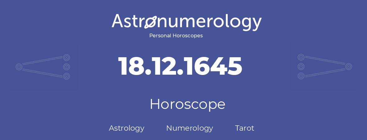 Horoscope for birthday (born day): 18.12.1645 (December 18, 1645)