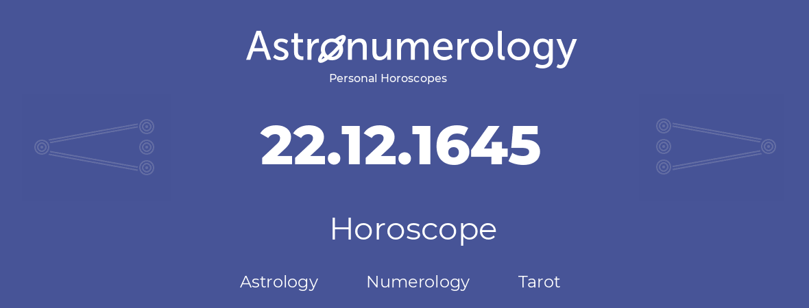 Horoscope for birthday (born day): 22.12.1645 (December 22, 1645)