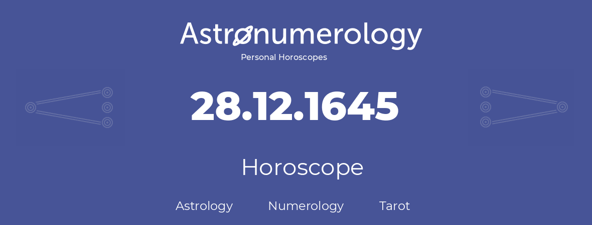 Horoscope for birthday (born day): 28.12.1645 (December 28, 1645)