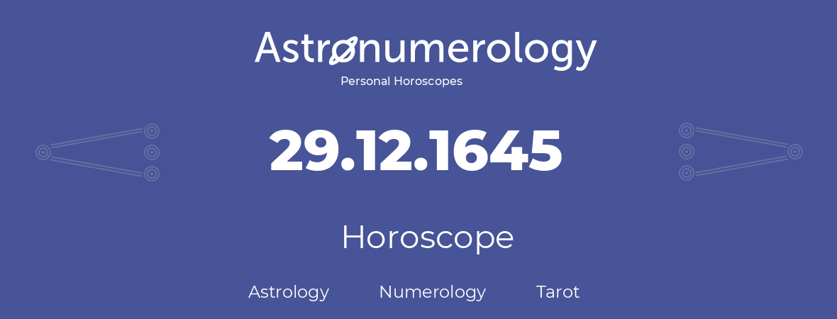 Horoscope for birthday (born day): 29.12.1645 (December 29, 1645)