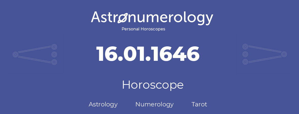 Horoscope for birthday (born day): 16.01.1646 (January 16, 1646)