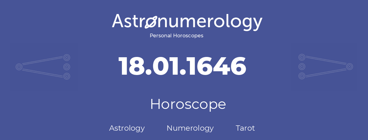 Horoscope for birthday (born day): 18.01.1646 (January 18, 1646)