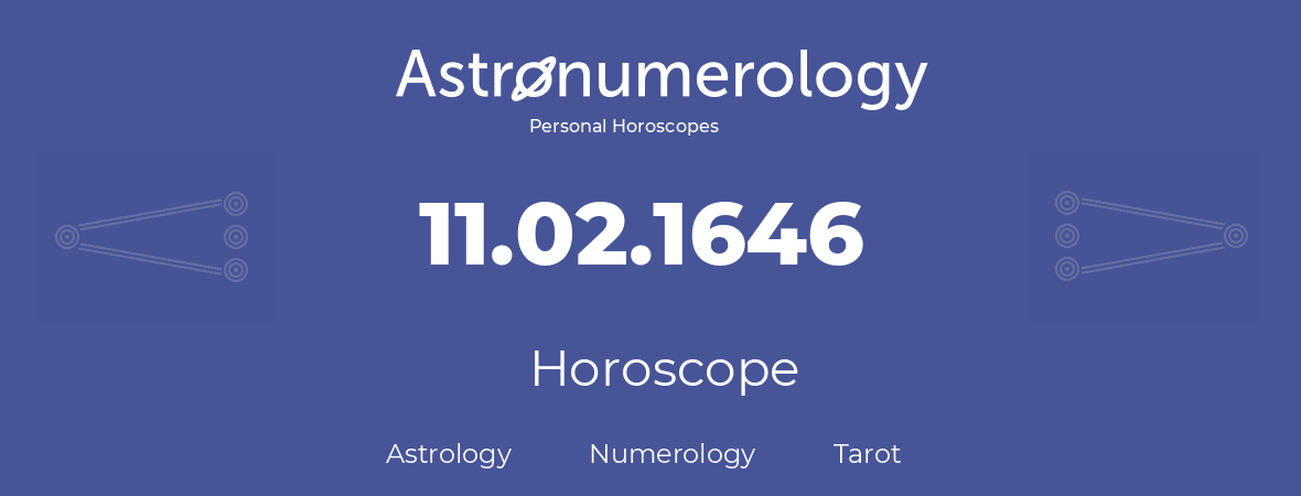 Horoscope for birthday (born day): 11.02.1646 (February 11, 1646)