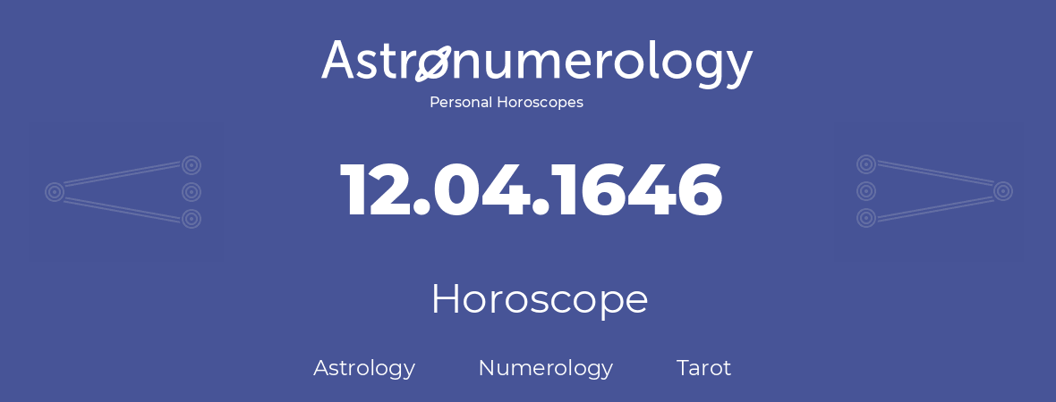 Horoscope for birthday (born day): 12.04.1646 (April 12, 1646)