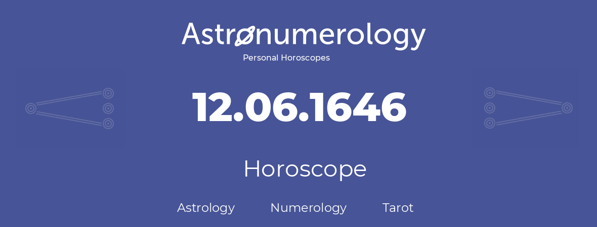 Horoscope for birthday (born day): 12.06.1646 (June 12, 1646)